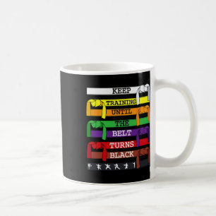 Karate Lover Coach Keep Training Until The Belt Tu Coffee Mug