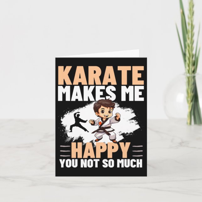 Karate Makes Me Happy You Not So Much Funny Karate Card (Front)