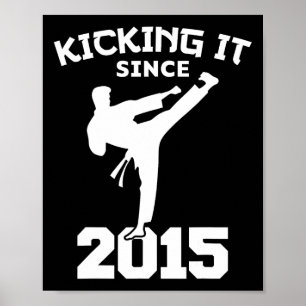 Karate Martial Arts Kicking It Since 2015 Funny Ki Poster
