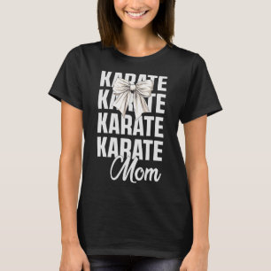 Karate Mum Coquette Bow Cute Martial Art Lover Kar T-Shirt