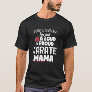Karate Mum Design Loud and Proud Mama T-Shirt