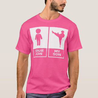 Karate Mum Or Dad Your Son My Son T-Shirt