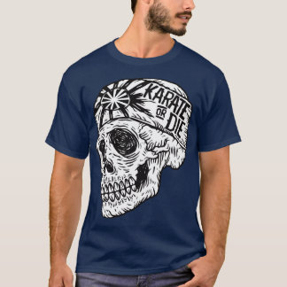 Karate or Die T-Shirt