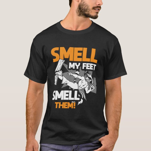 Karate Smell My Feet Smell Them Karate T-Shirt (Front)