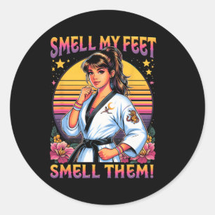 Karate Taekwondo Smell My Feets Smell Them Girl Wo Classic Round Sticker