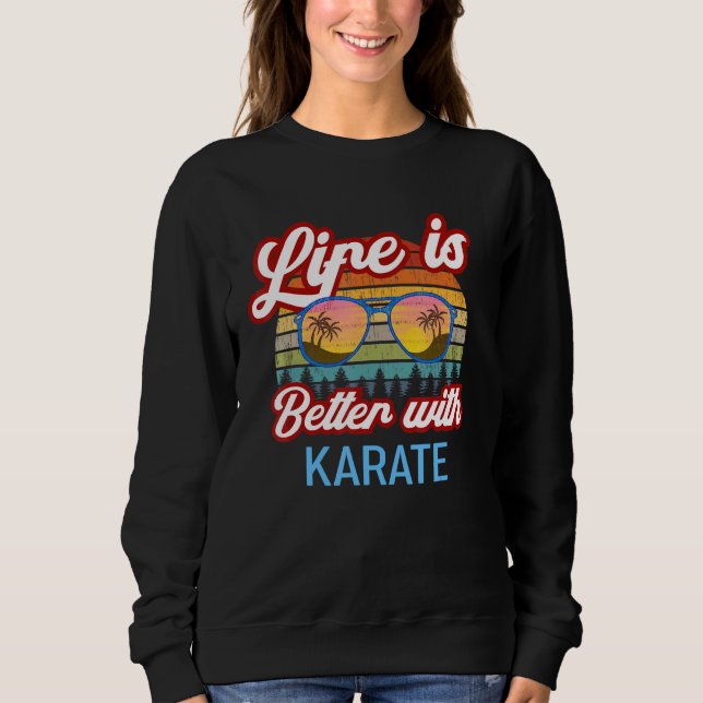 Karate Vintage Sunset Life Is Better With Sweatshirt (Front)