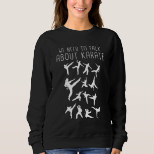 Karate - We Need To Talk Karate Sweatshirt