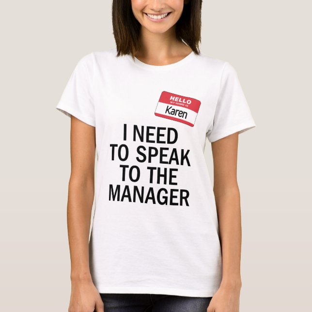 Karen Costume - I need to speak to the manager T-Shirt (Front)
