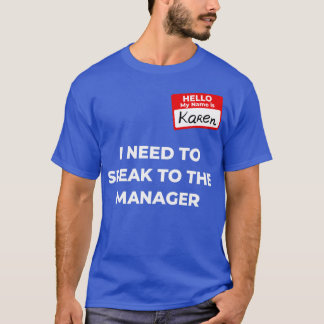 Karen Costume Speak to manager saying4 T-Shirt