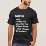 Karen Definition Personalized Funny Birthday Gift T-Shirt<br><div class="desc">Cool and cute "Karen" loving definition artwork is a perfect gift or present for any woman you want to surprise. Perfect for yourself or as a gift to your favorite girl. Grab the design now!</div>