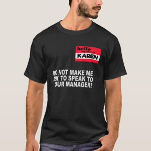 Karen Do Not Make Me Ask for The Manager Karen T-Shirt