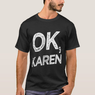 Karen Funny Shirt Ok Karen White Mother Fun Gift
