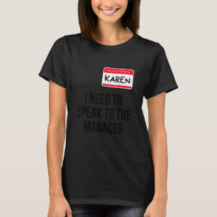 Karen Halloween Costume   I Need To Speak To the M T-Shirt
