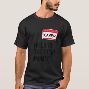 Karen Halloween Costume   I Need To Speak To the M T-Shirt