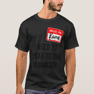Karen Halloween Costume I Want To Speak To The Man T-Shirt