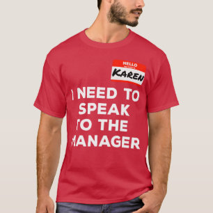 Karen I Need To Speak To The ager - graphic T-Shirt