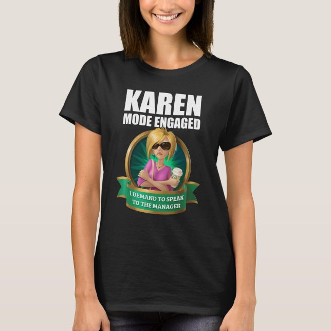 Karen Mode Engaged T-Shirt (Front)
