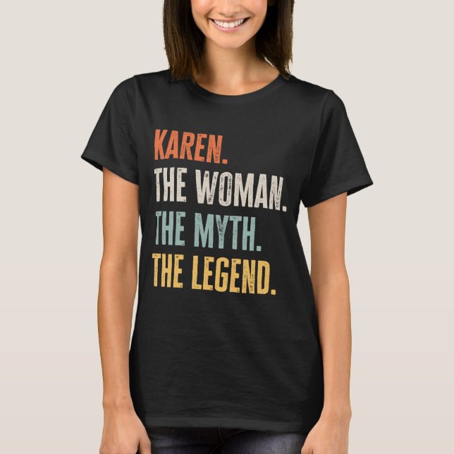 Karen The Best Woman Myth Legend  Best Name Karen T-Shirt (Front)
