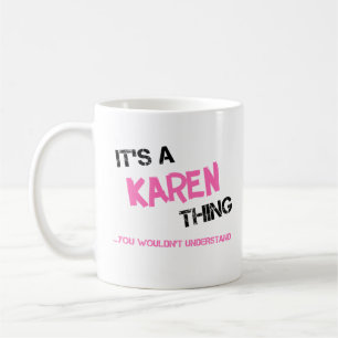 Karen thing you wouldn't understand name coffee mug