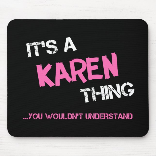 Karen thing you wouldn't understand name mouse mat (Front)