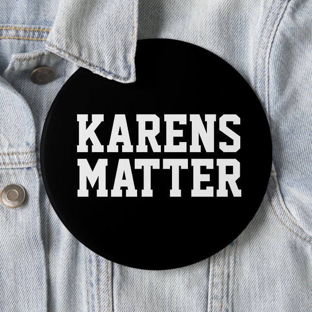 KARENS MATTER KAREN BUTTON (In Situ)