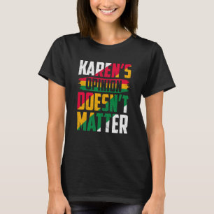 Karen's Opinion Doesn't Matter T-Shirt