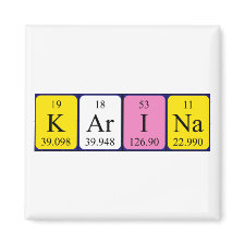 Magnet featuring the name Karina spelled out in symbols of the chemical elements