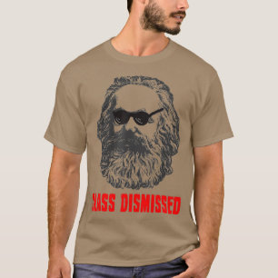 Karl Marx Class Dismissed Communism Communist Com T-Shirt
