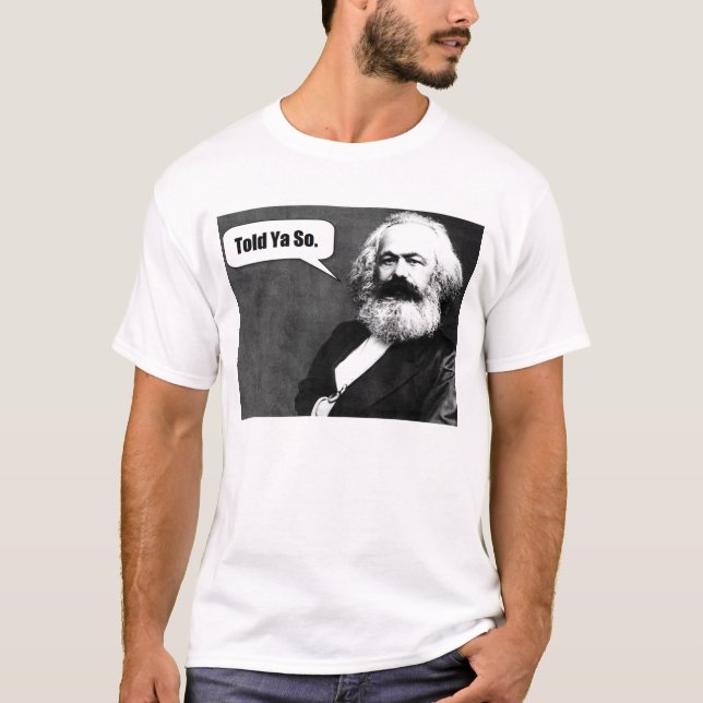 Karl Marx Told Ya So t-shirt (Front)