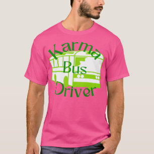 Karma Bus Driver green and lucky Classic TShirt