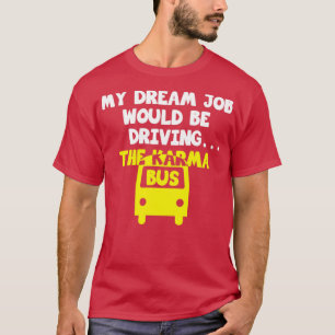 Karma Bus Funny T-Shirt