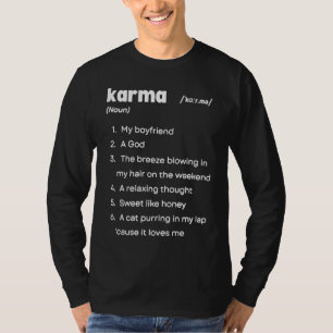 Karma Definition Karma Is My Boyfriend Karma is a T-Shirt