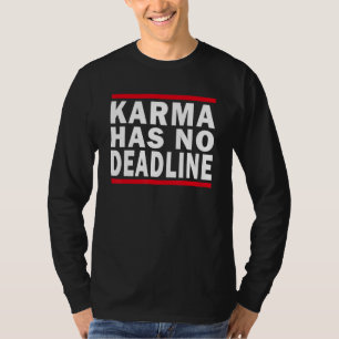 Karma Has No Deadline Expiry Date Fate Karma T-Shirt