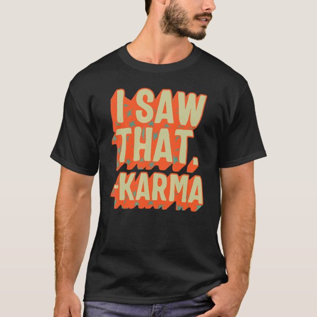 Karma I Saw That Karma Retro Universal Law Buddhis T-Shirt (Front)