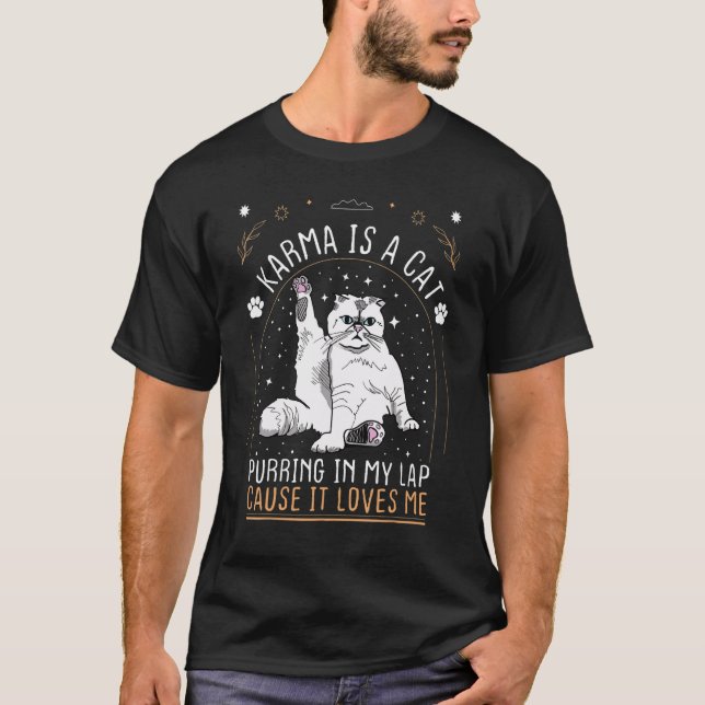 Karma Is A Cat Purring In My Lap Cause It Loves Me T-Shirt (Front)