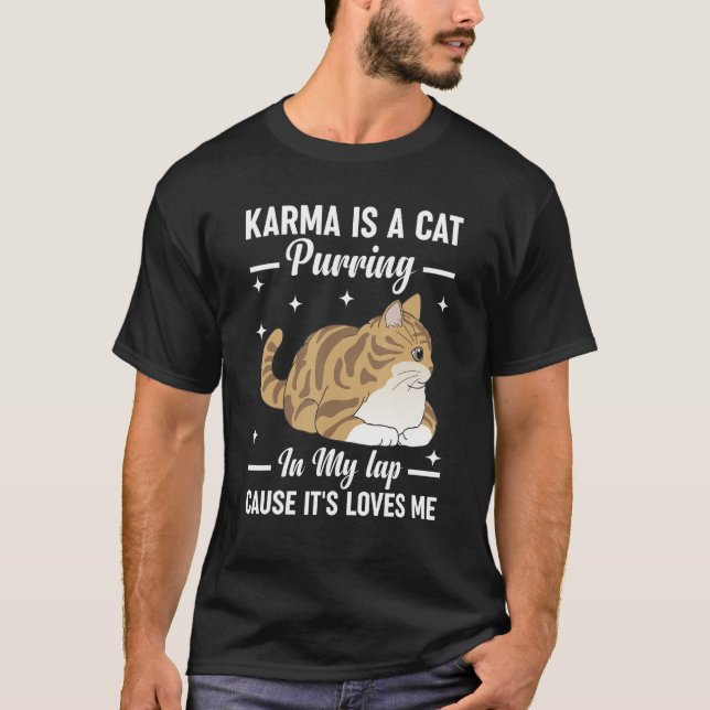 Karma is a Cat Purring in My Lap Cause It s Loves  T-Shirt (Front)