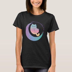 Karma is a Cat Purring in My Lap - Funny Cat Humou T-Shirt