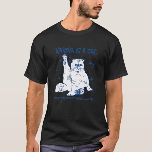 Karma Is A Cat Purring In My Lap'Cause It Loves Me T-Shirt (Front)