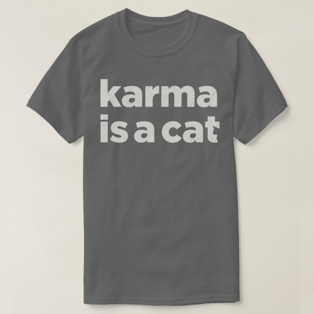 Karma is a Cat Subtle Cat T-Shirt (Design Front)
