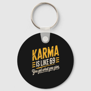 Karma Is Like 69 Funny Quote Humourous Gift Key Ring