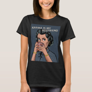 KARMA IS MY BOYFRIEND RETRO WOMAN T-SHIRT
