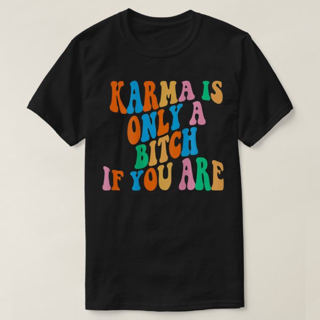 Karma is only a b if you are aesthetic dog sports  T-Shirt (Design Front)