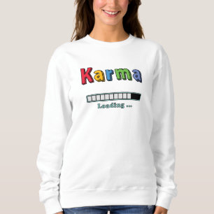 Karma Loading... Sweatshirt