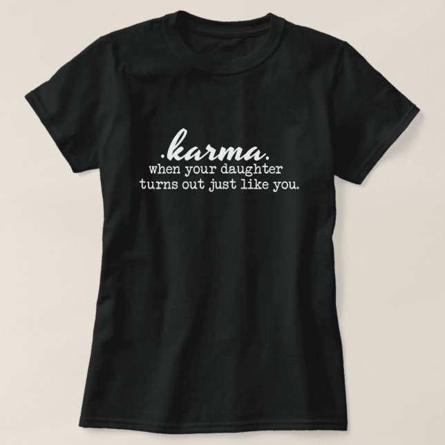 Karma - Mum and Daughter, funny, sarcastic, gift T-Shirt (Design Front)