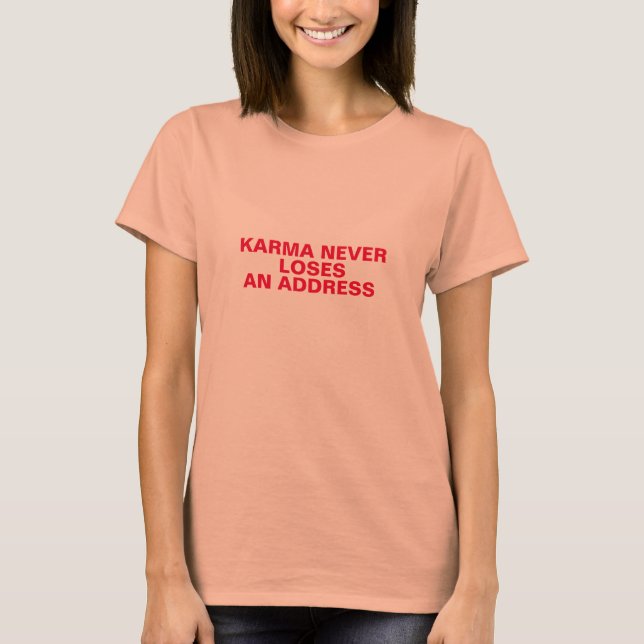 karma never loses an address karma shirt design (Front)