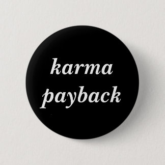 karma payback 6 cm round badge