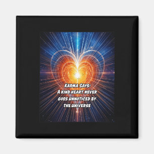 Karma Says A Kind Heart Never Goes Unnoticed  Magnet