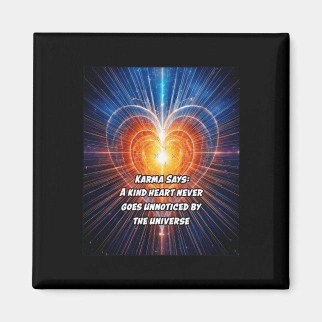 Karma Says A Kind Heart Never Goes Unnoticed  Magnet (Front)