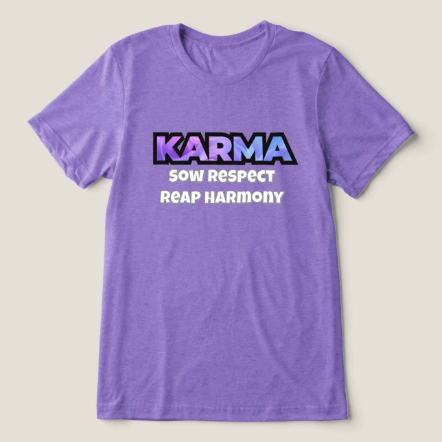Karma: Sow Respect Reap Harmony T-Shirt Tri-Blend Shirt (Design Front)