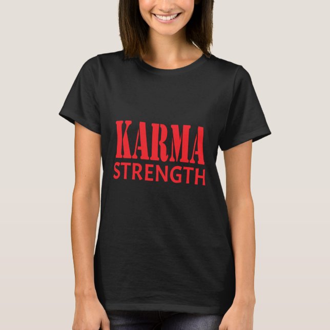 Karma Strength Sticker  T-Shirt (Front)